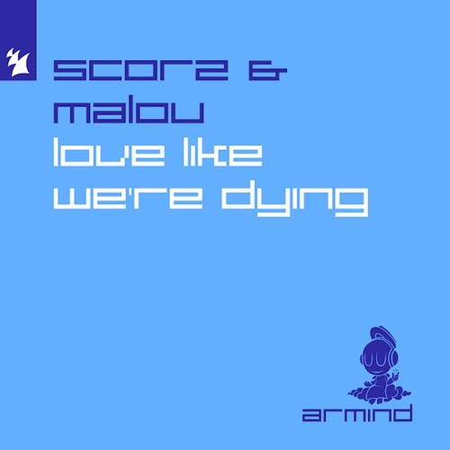 Scorz & Malou - Love Like We're Dying [ARMD1704]